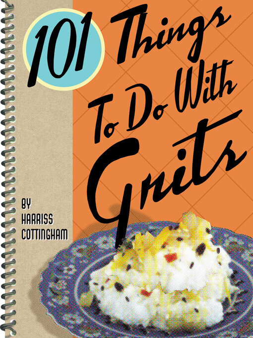 Title details for 101 Things to Do With Grits by Harriss Cottingham - Available